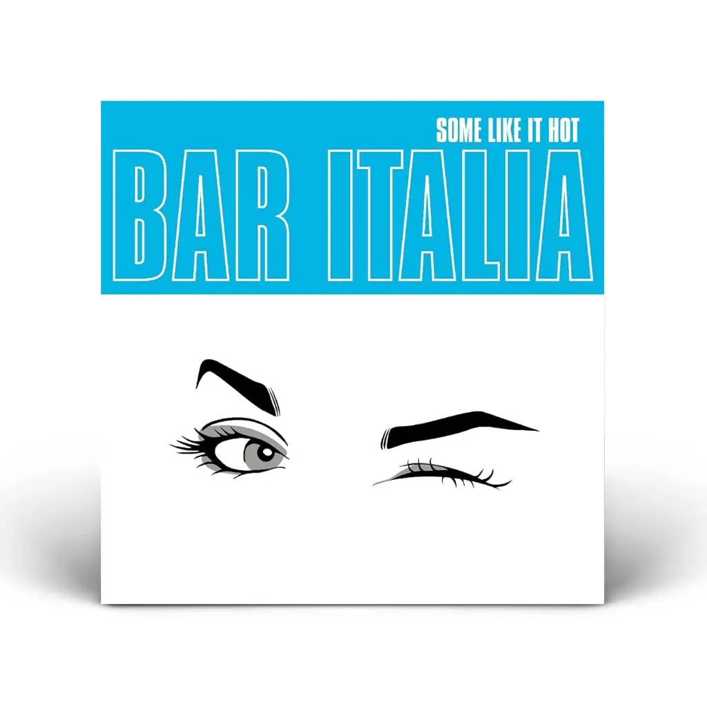 Bar Italia - Some Like It Hot