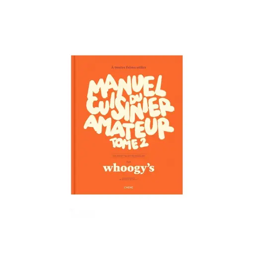 Whoogy's - Manuel du cuisinier amateur T.2